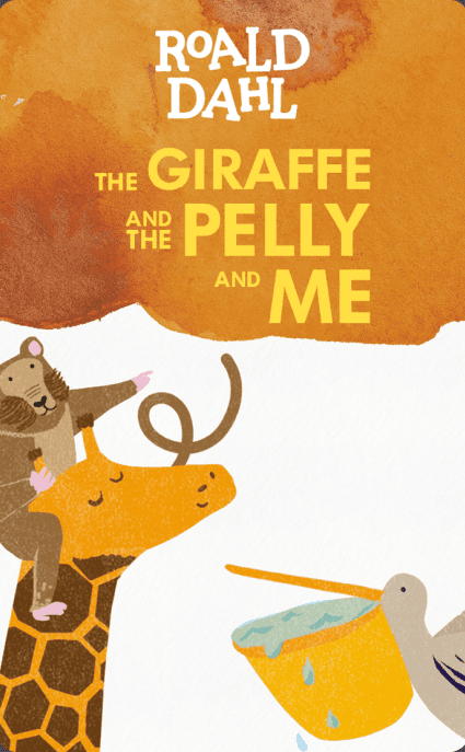 The Giraffe and the Pelly and Me