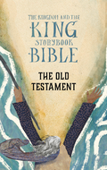 The Kingdom and the King Storybook Bible - The Old Testament