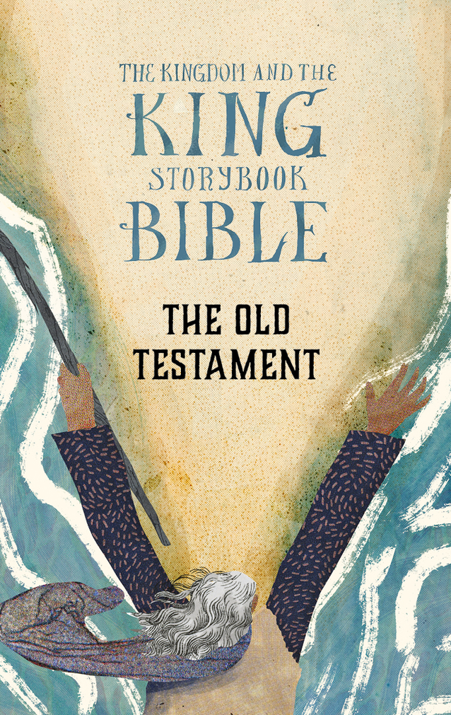 The Kingdom and the King Storybook Bible - The Old Testament