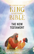 The Kingdom and the King Storybook Bible - The New Testament